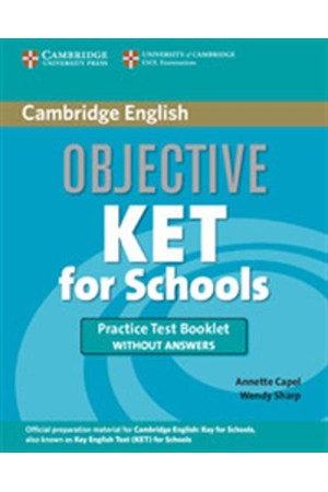 OBJECTIVE KET FOR SCHOOLS (PRACTICE TEST BOOKLET WITHOUT ANSWERS)