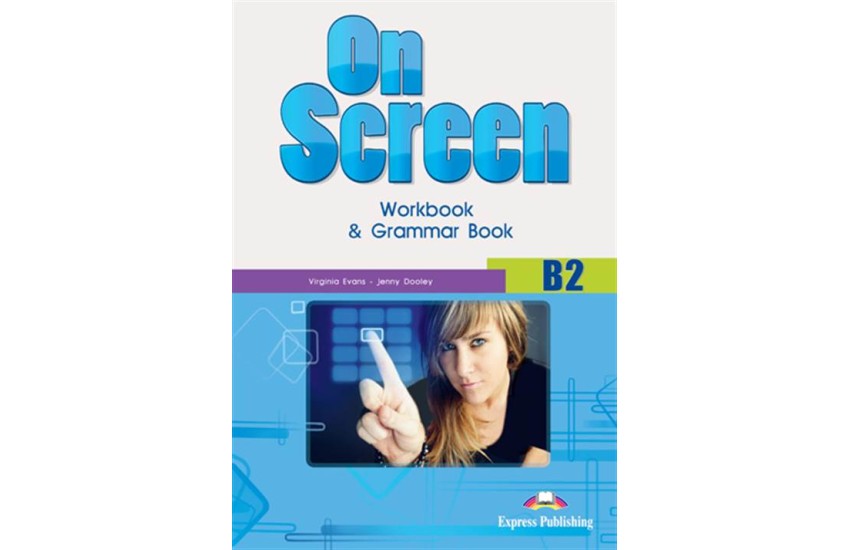 ON SCREEN B2 WORKBOOK & GRAMMAR BOOK 2015 REVISED