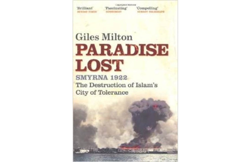 PARADISE LOST: SMYRNA 1922 - THE DESTRUCTION OF ISLAM'S CITY OF TOLERANCE PB B FORMAT