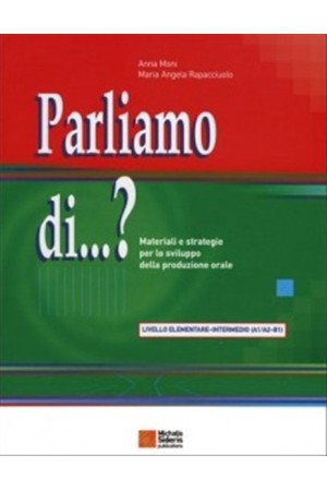 PARLIAMO DI... ? ELEMENTARE - INTERMEDIO A1/A2-B1 PARLIAMO DI... ? ELEMENTARE - INTERMEDIO A1/A2-B1