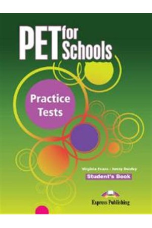 PET FOR SCHOOLS PRACTICE TESTS STUDENT'S BOOK PET FOR SCHOOLS PRACTICE TESTS STUDENT'S BOOK