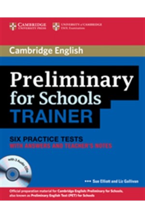 PRELIMINARY FOR SCHOOLS PRACTICE TESTS STUDENT'S BOOK (+AUDIO CD (3)) TRAINER WITH ANSWERS & TEACHER'S NOTES