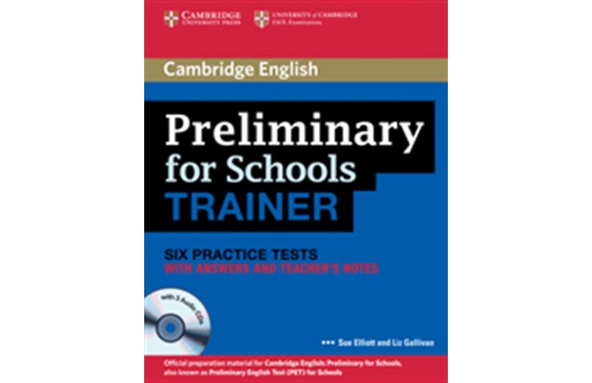 PRELIMINARY FOR SCHOOLS PRACTICE TESTS STUDENT'S BOOK (+AUDIO CD (3)) TRAINER WITH ANSWERS & TEACHER'S NOTES