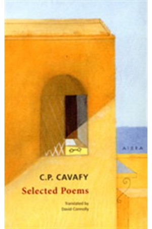 C.P. CAVAFY SELECTED POEMS (ΔΙΓΛΩΣΣΗ ΕΚΔΟΣΗ, ΕΛΛΗΝΙΚΑ-ΑΓΓΛΙΚΑ) C.P. CAVAFY SELECTED POEMS (ΔΙΓΛΩΣΣΗ ΕΚΔΟΣΗ, ΕΛΛΗΝΙΚΑ-ΑΓΓΛΙΚΑ)