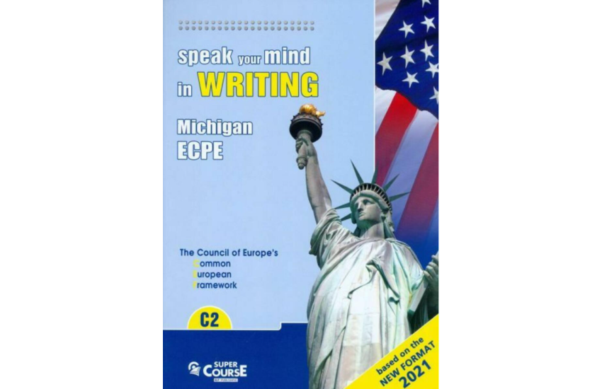 (BASED ON THE NEW FORMAT 2021) SPEAK YOUR MIND IN WRITING C2 MICHIGAN ECPE