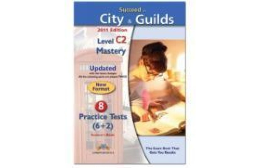 SUCCEED IN CITY & GUILDS C2 MASTERY COMPANION (8 practic.tests )2010 edition
