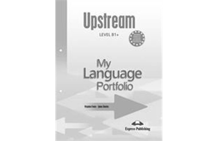 UPSTREAM (B1+)  MY LANGUAGE PORTOFOLIO