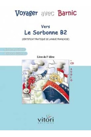 VOYAGER AVEC BARNIC VERS SORBONNE B2 +CD-LIVRE DE L' ELEVE