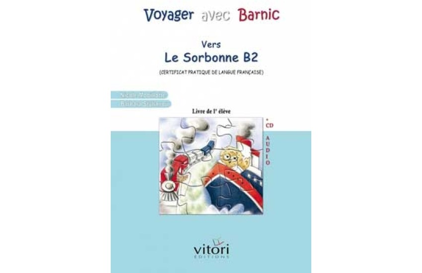 VOYAGER AVEC BARNIC VERS SORBONNE B2 +CD-LIVRE DE L' ELEVE
