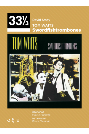 TOM WAITS – SWORDFISH/TROMBONES (33 1/3)