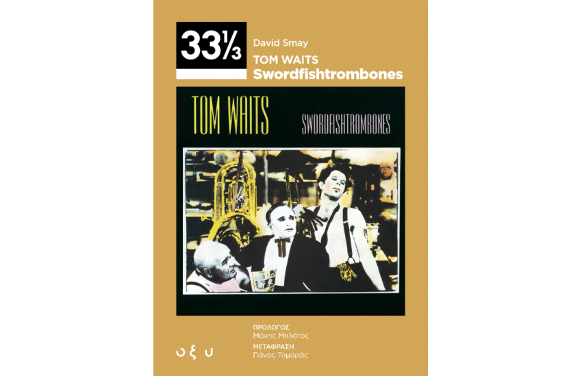 TOM WAITS – SWORDFISH/TROMBONES (33 1/3)