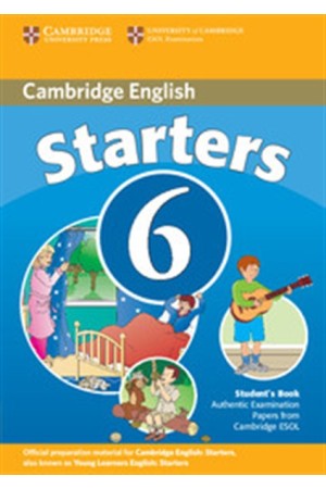 CAMBRIDGE YOUNG LEARNERS ENGLISH TESTS STARTERS 6 STUDENT'S BOOK CAMBRIDGE YOUNG LEARNERS ENGLISH TESTS STARTERS 6 STUDENT'S BOOK