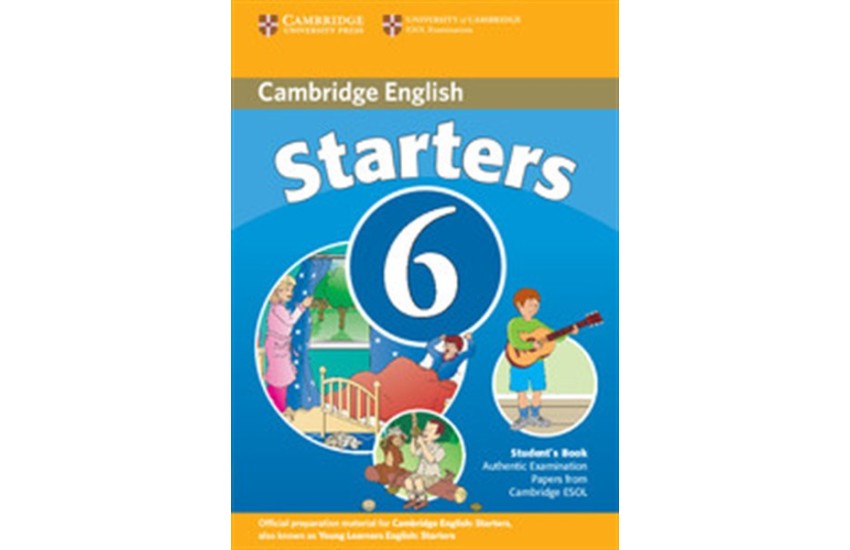 CAMBRIDGE YOUNG LEARNERS ENGLISH TESTS STARTERS 6 STUDENT'S BOOK