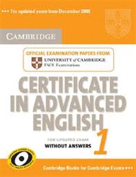 CAMBRIDGE CERTIFICATE IN ADVANCED ENGLISH 1 STUDENT'S BOOK WITHOUT ANSWERS 2008